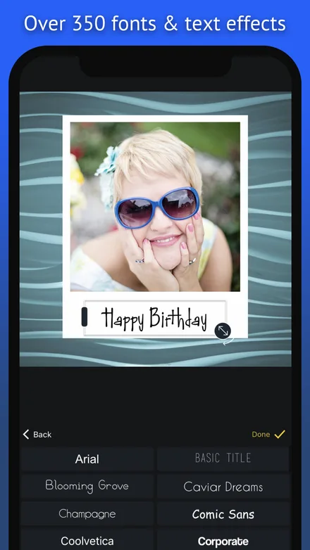 Font picker under the banner “Over 350 fonts & text effects” — a Polaroid design of a smiling woman in blue sunglasses captioned “Happy Birthday” above a font list with Arial, Blooming Grove, Caviar Dreams, Champagne, Comic Sans and Coolvetica